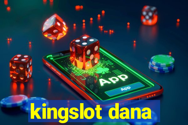 kingslot dana