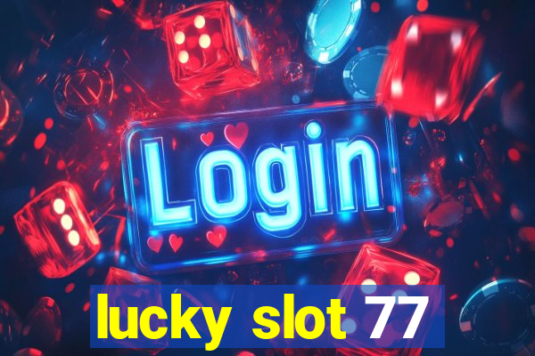 lucky slot 77