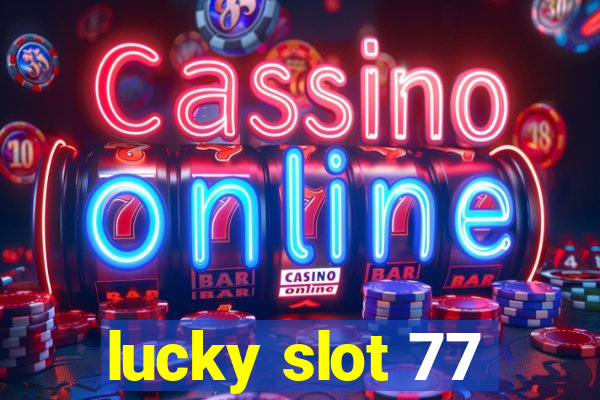 lucky slot 77