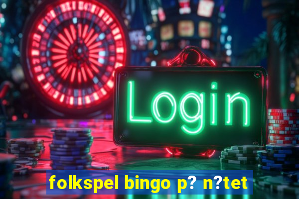 folkspel bingo p? n?tet