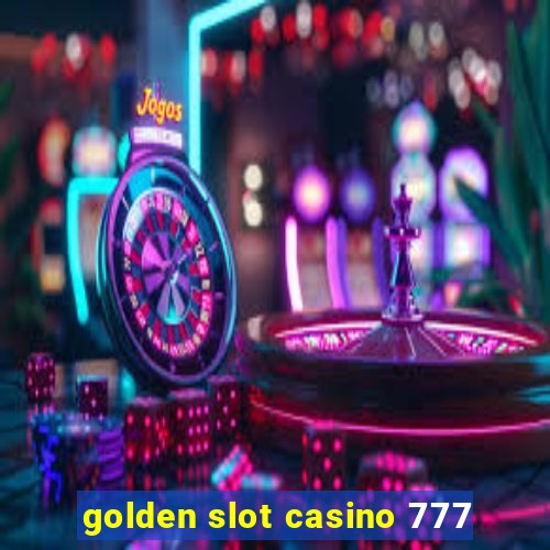 golden slot casino 777