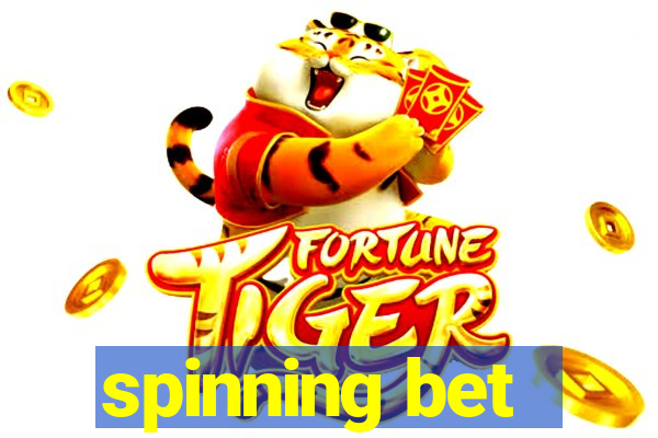 spinning bet