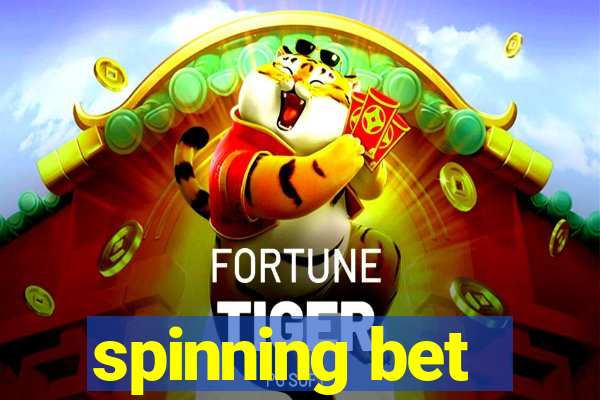 spinning bet