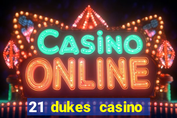 21 dukes casino play online