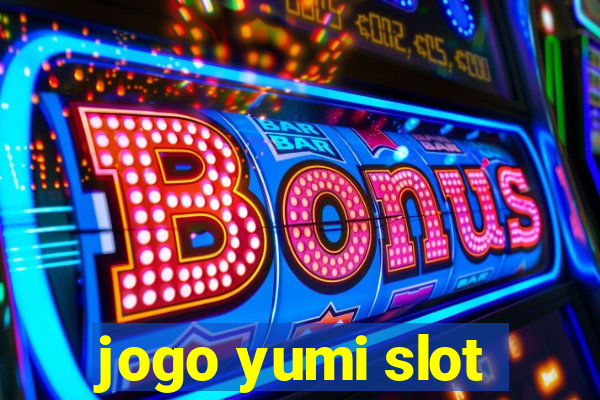 jogo yumi slot