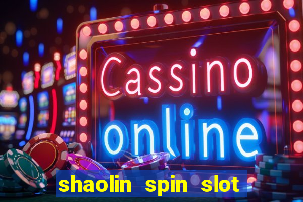 shaolin spin slot free play