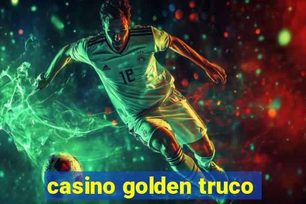 casino golden truco