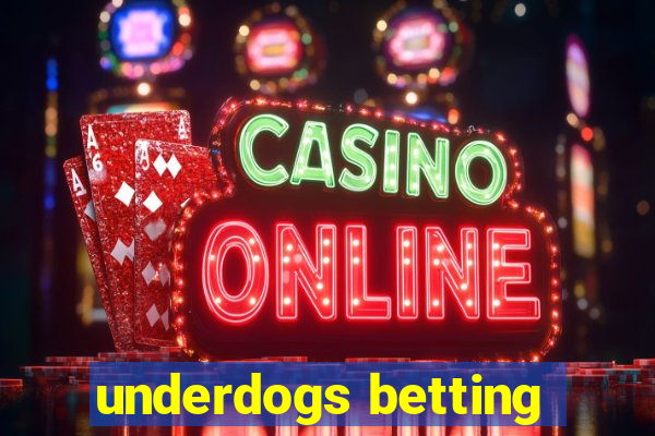 underdogs betting