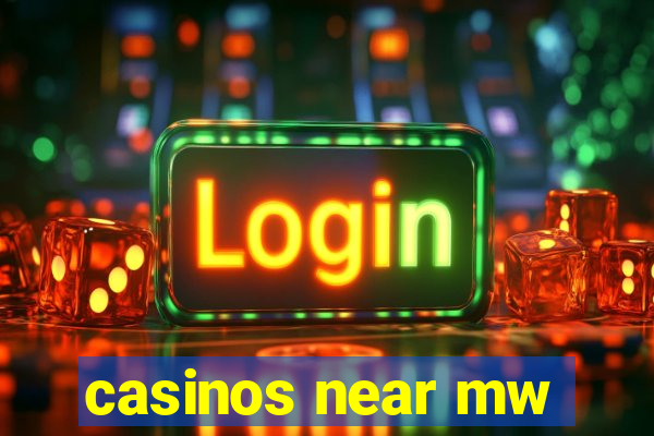 casinos near mw