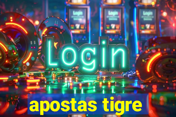 apostas tigre