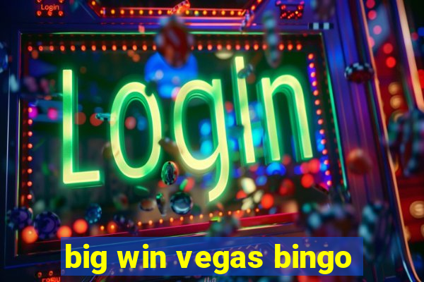 big win vegas bingo