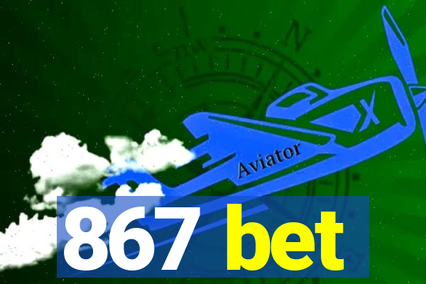 867 bet