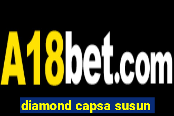 diamond capsa susun