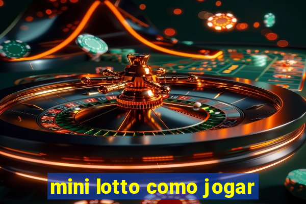 mini lotto como jogar