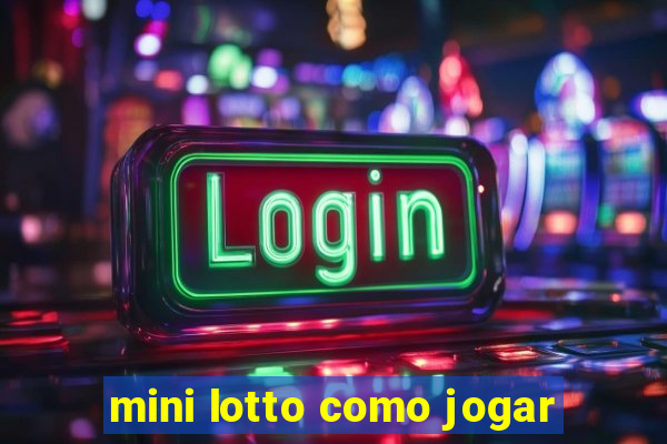 mini lotto como jogar