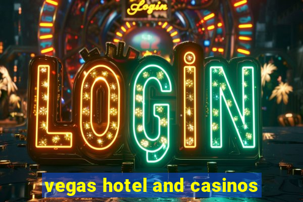 vegas hotel and casinos