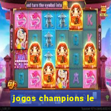 jogos champions le