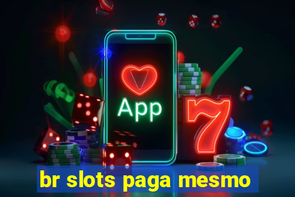 br slots paga mesmo