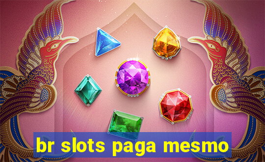 br slots paga mesmo