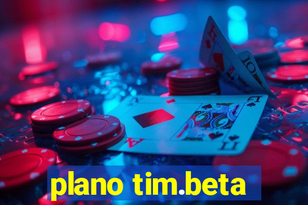 plano tim.beta