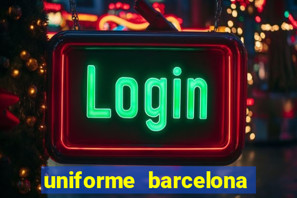 uniforme barcelona 2019 dls