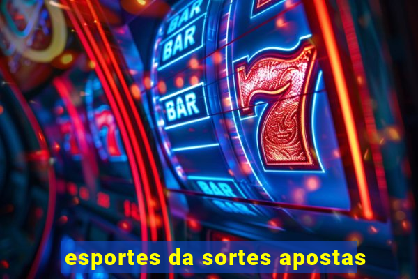 esportes da sortes apostas