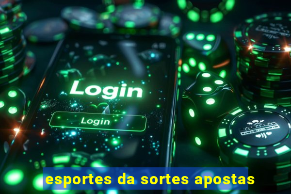 esportes da sortes apostas