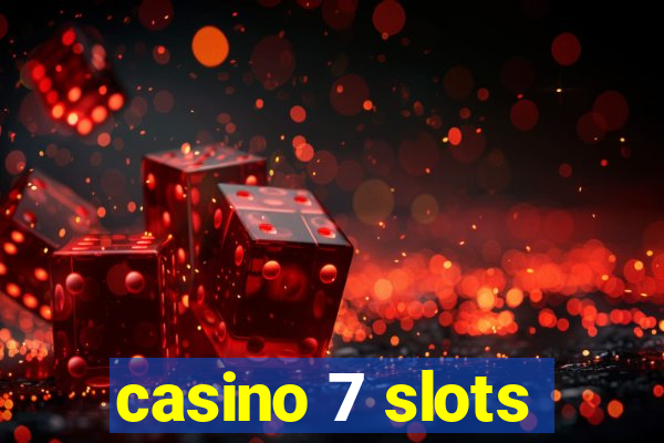 casino 7 slots