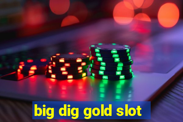 big dig gold slot