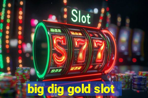 big dig gold slot