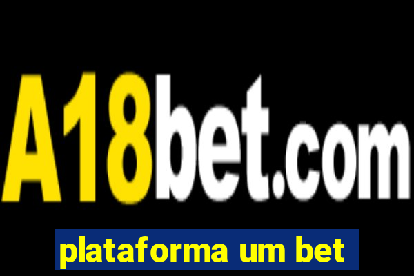 plataforma um bet