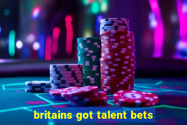 britains got talent bets