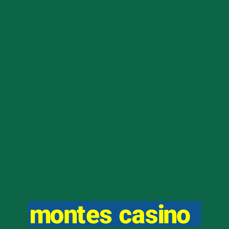 montes casino