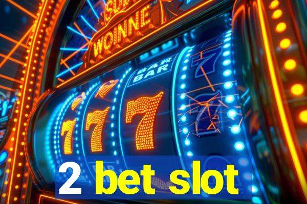 2 bet slot