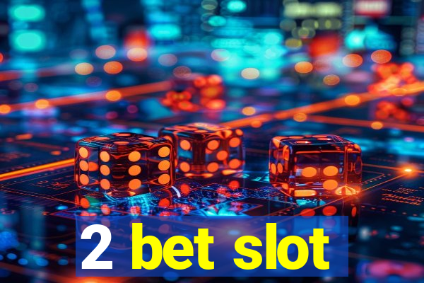 2 bet slot