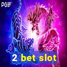 2 bet slot