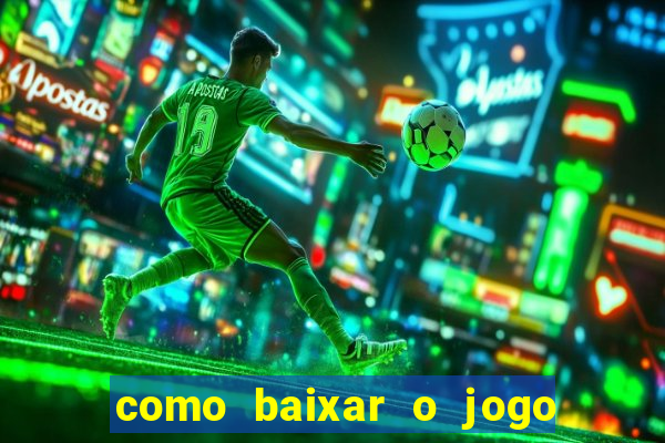 como baixar o jogo do tigre para ganhar dinheiro