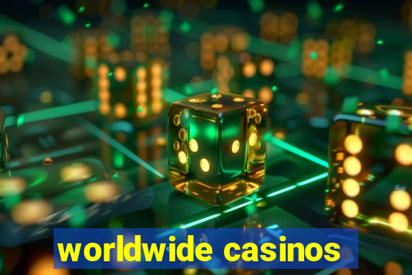 worldwide casinos