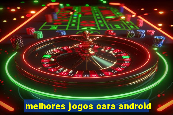 melhores jogos oara android