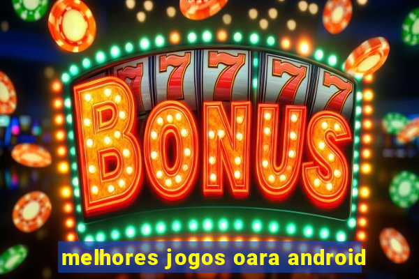 melhores jogos oara android