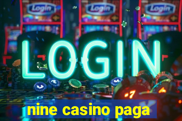 nine casino paga