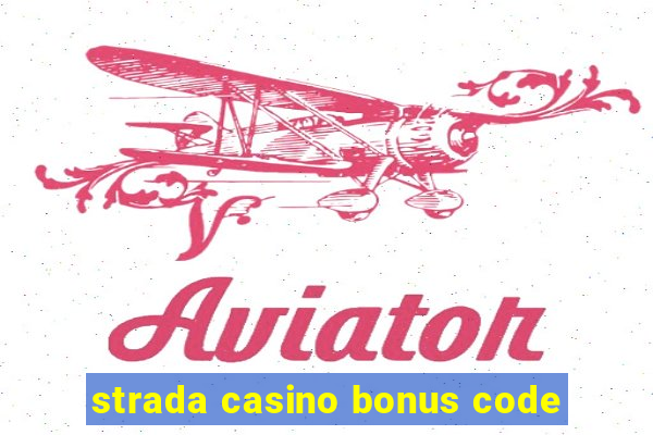 strada casino bonus code