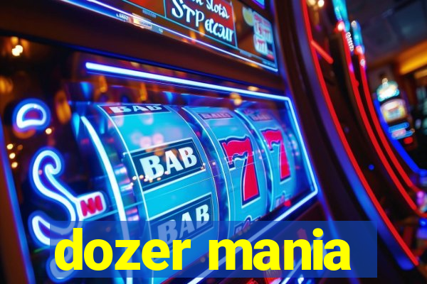 dozer mania