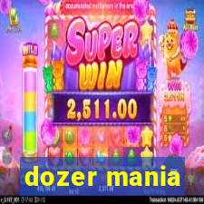 dozer mania