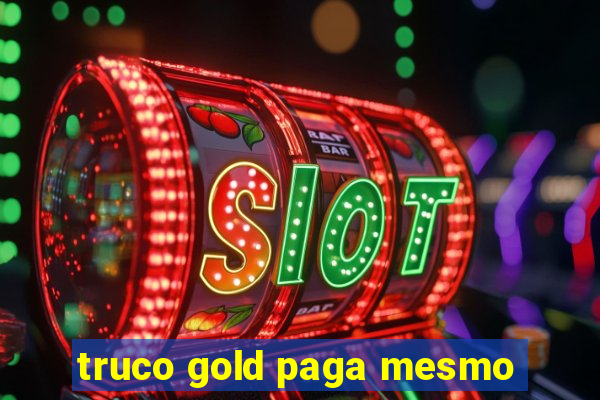 truco gold paga mesmo