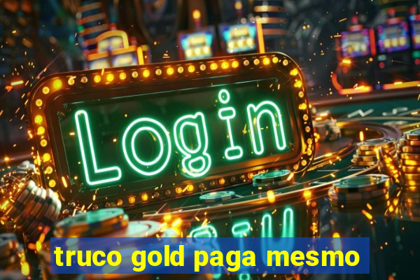 truco gold paga mesmo