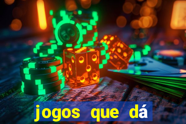 jogos que dá dinheiro de verdade