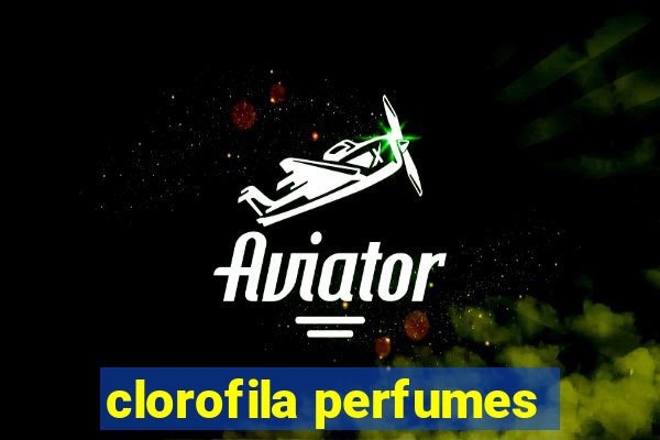 clorofila perfumes