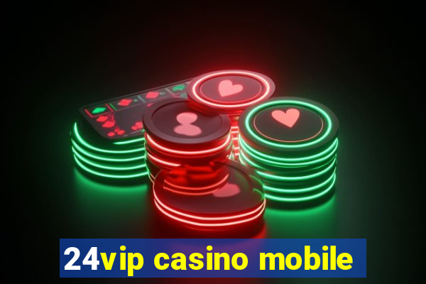 24vip casino mobile