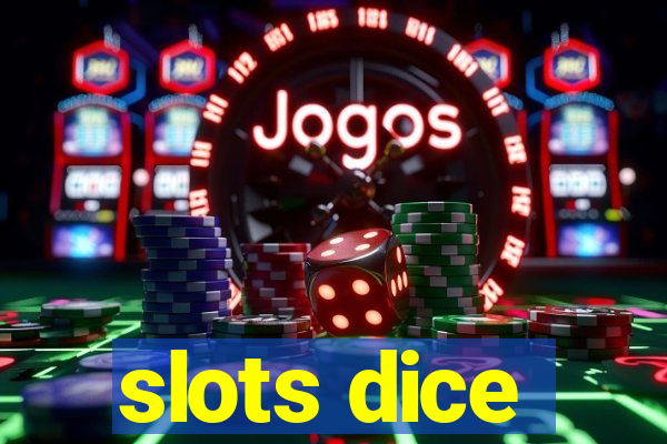 slots dice